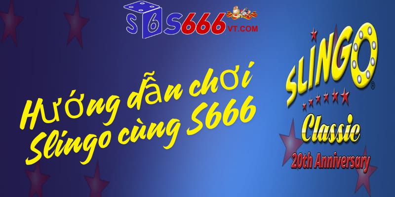 Tìm Hiểu Cách Chơi Slingo Cùng S666