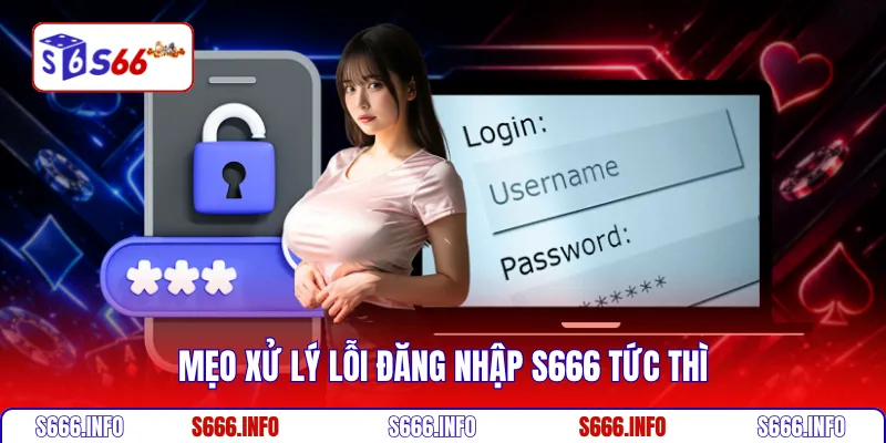Mẹo xử lý lỗi đăng nhập S666 tức thì