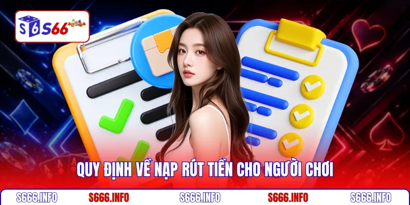 Quy định về nạp rút tiền cho người chơi